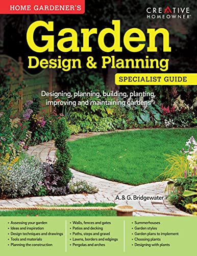 Home Gardener's Garden Design & Planning: Designing, planning, building, planting, improving and maintaining gardens (Specialist Guide)