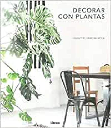 Decorar con plantas: Convierta su casa en un oasis (SIN COLECCION)