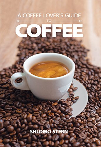 A Coffee Lover's Guide to Coffee: All the Must - Know Coffee Methods, Techniques, Equipment, Ingredients and Secrets (English Edition)